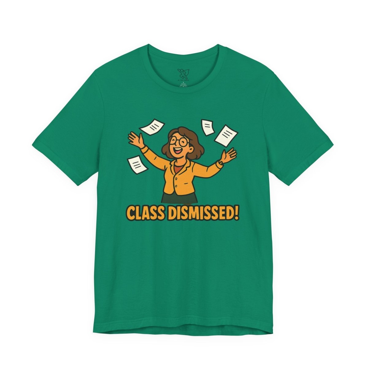 "Class Dismissed!" Colorway 2 - Unisex Tee for Teachers, Graduation, End of School Year, Funny Teacher Gift, Teacher Appreciation, Casual Wear - AI Tee Hero