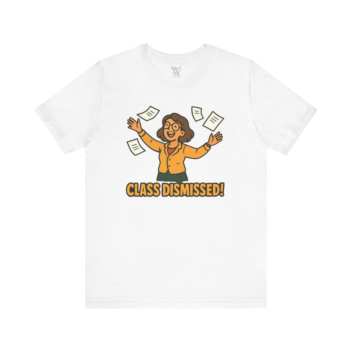 "Class Dismissed!" Colorway 2 - Unisex Tee for Teachers, Graduation, End of School Year, Funny Teacher Gift, Teacher Appreciation, Casual Wear - AI Tee Hero