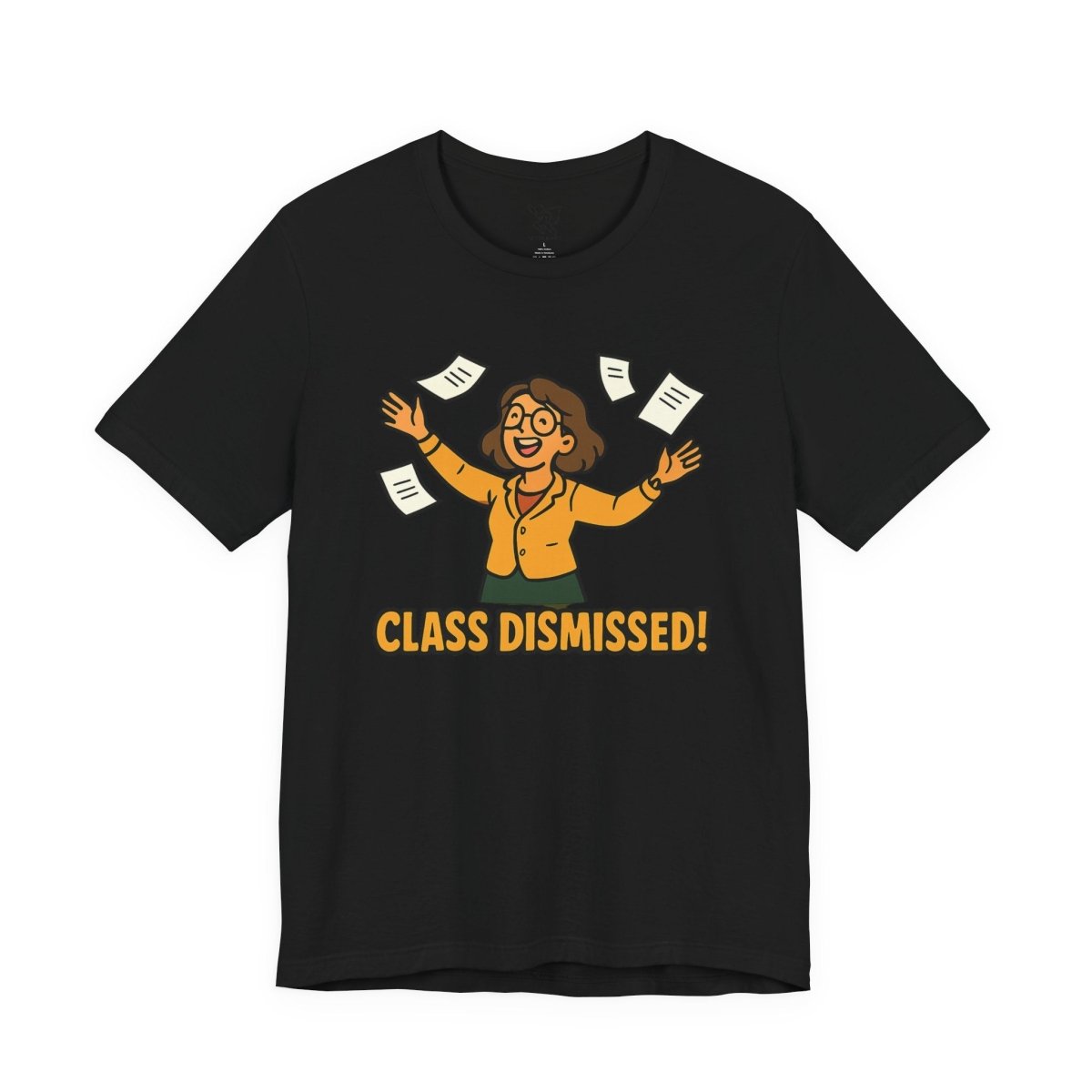 "Class Dismissed!" Colorway 2 - Unisex Tee for Teachers, Graduation, End of School Year, Funny Teacher Gift, Teacher Appreciation, Casual Wear - AI Tee Hero