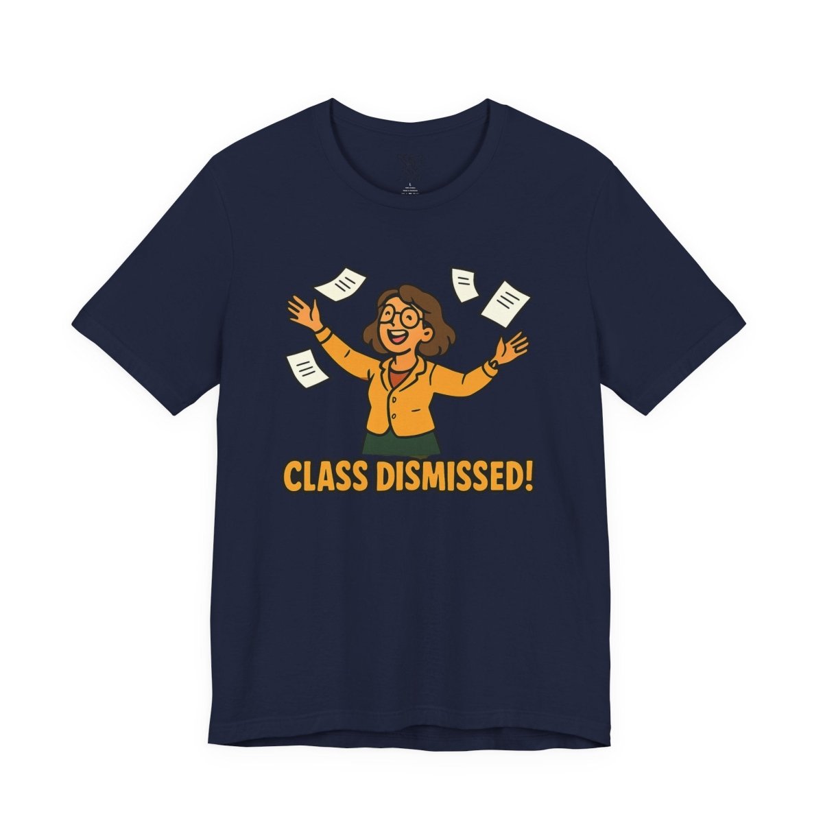 "Class Dismissed!" Colorway 2 - Unisex Tee for Teachers, Graduation, End of School Year, Funny Teacher Gift, Teacher Appreciation, Casual Wear - AI Tee Hero