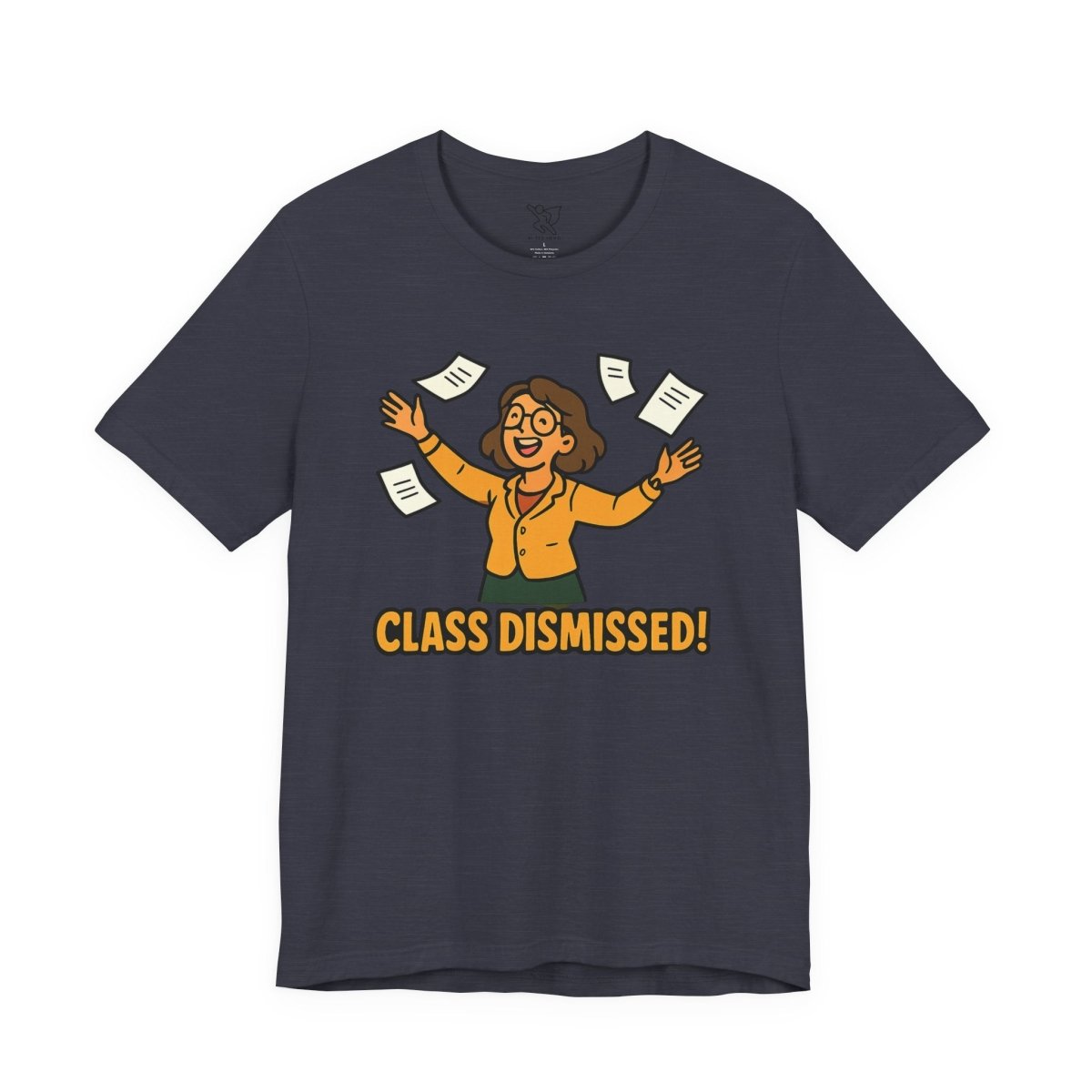 "Class Dismissed!" Colorway 2 - Unisex Tee for Teachers, Graduation, End of School Year, Funny Teacher Gift, Teacher Appreciation, Casual Wear - AI Tee Hero