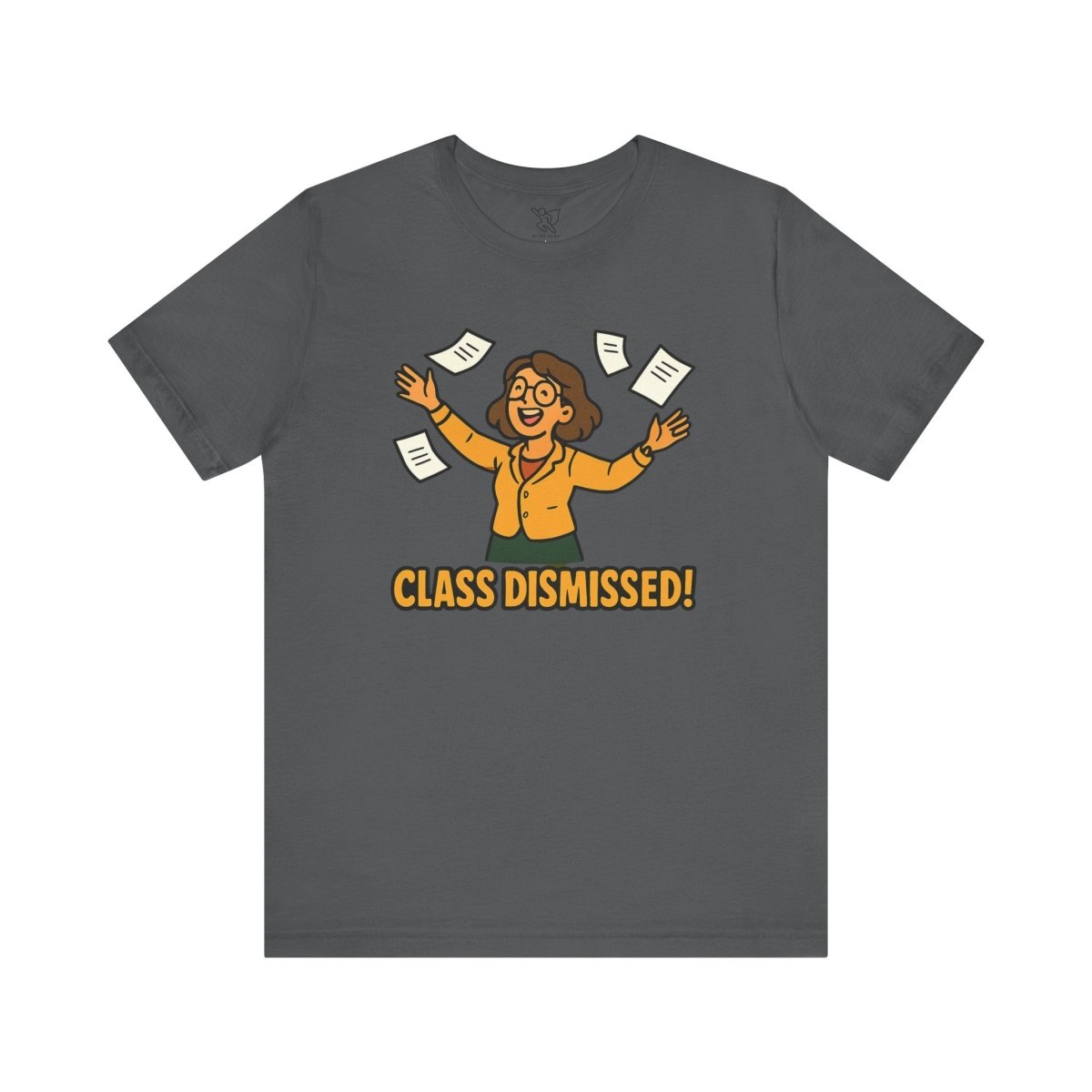 "Class Dismissed!" Colorway 2 - Unisex Tee for Teachers, Graduation, End of School Year, Funny Teacher Gift, Teacher Appreciation, Casual Wear - AI Tee Hero
