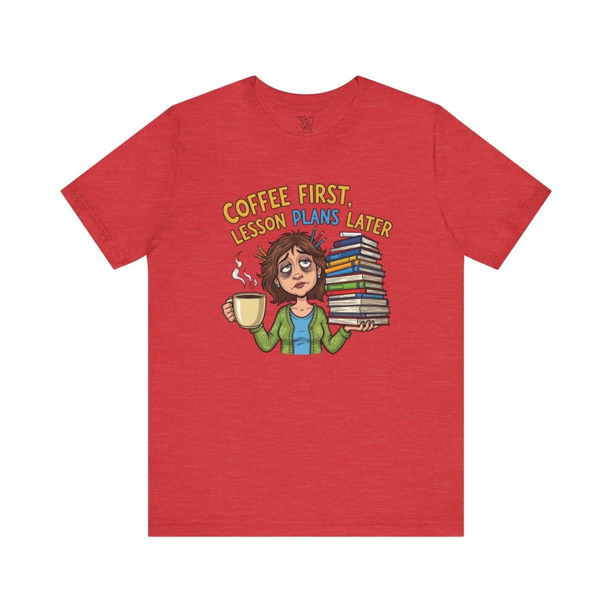 "Coffee First, Lesson Plans Later" CW 1 - Tee for Teachers, Funny Teacher Appreciation Gift, Unisex Jersey Tee, Back to School Shirt, Classroom Humor Apparel - AI Tee Hero