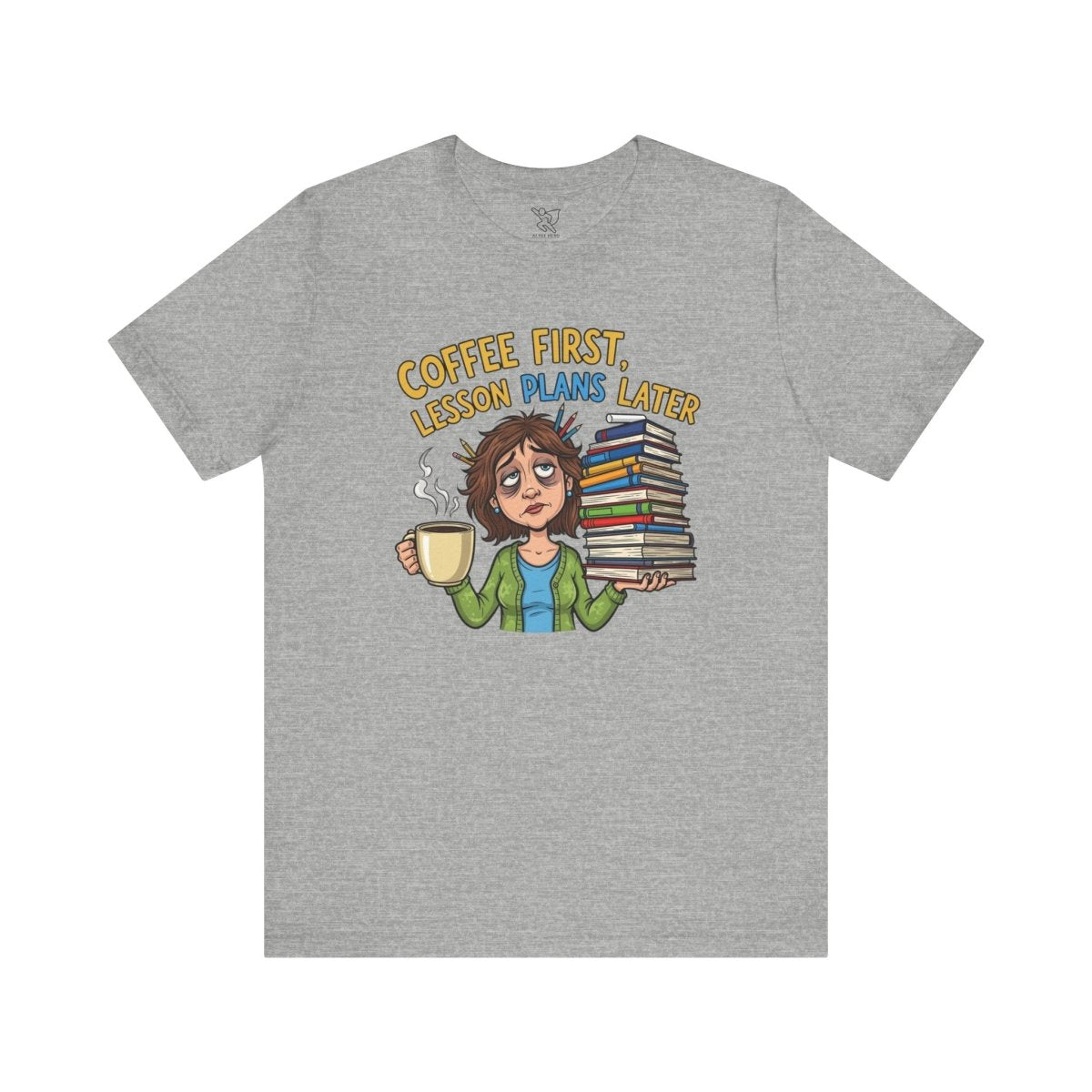 "Coffee First, Lesson Plans Later" CW 1 - Tee for Teachers, Funny Teacher Appreciation Gift, Unisex Jersey Tee, Back to School Shirt, Classroom Humor Apparel - AI Tee Hero