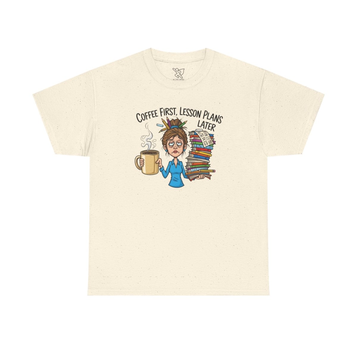 "Coffee First, Lesson Plans Later." CW 2 - Unisex Tee, Funny Teacher Shirt, Lesson Plans Later Tee, Gift for Educators, School Humor Apparel - AI Tee Hero