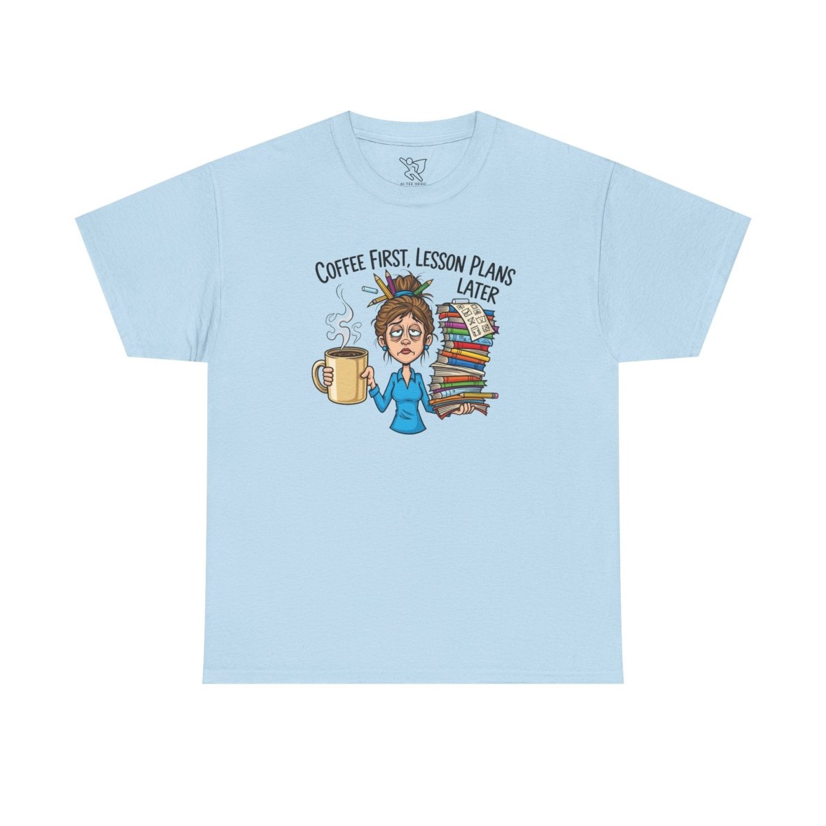"Coffee First, Lesson Plans Later." CW 2 - Unisex Tee, Funny Teacher Shirt, Lesson Plans Later Tee, Gift for Educators, School Humor Apparel - AI Tee Hero