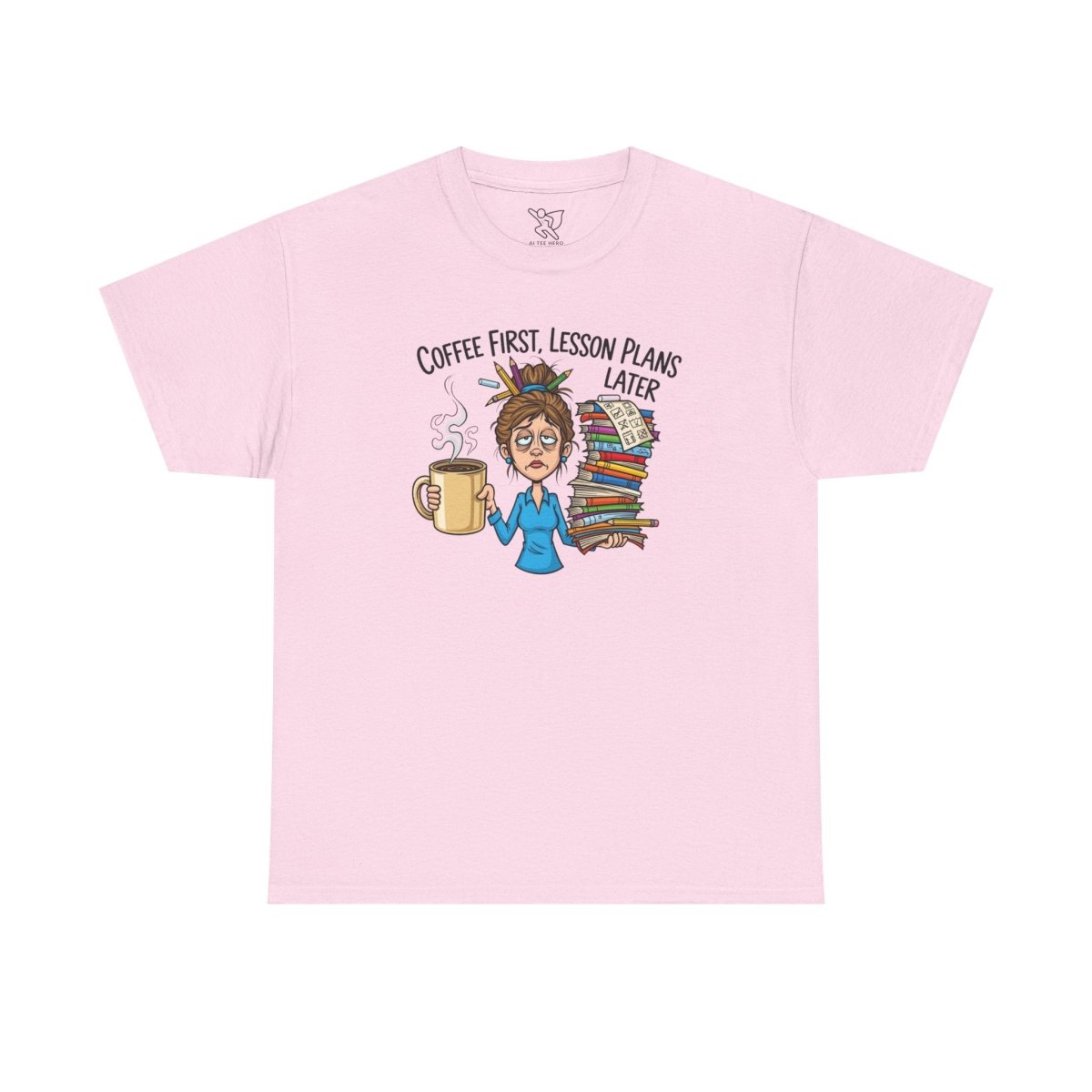 "Coffee First, Lesson Plans Later." CW 2 - Unisex Tee, Funny Teacher Shirt, Lesson Plans Later Tee, Gift for Educators, School Humor Apparel - AI Tee Hero