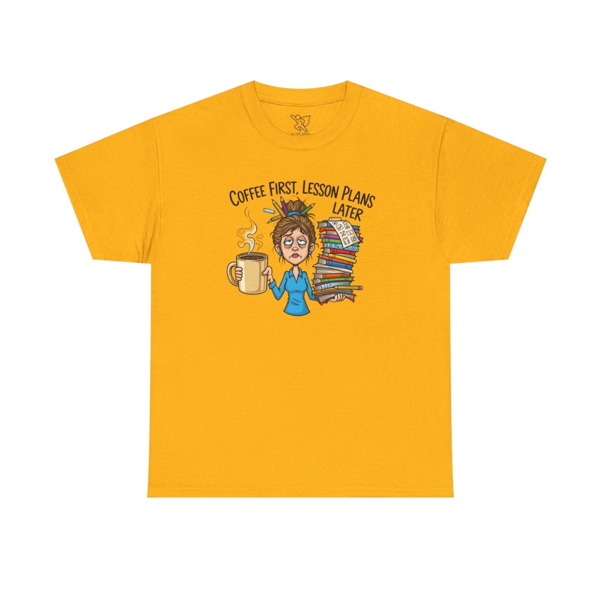 "Coffee First, Lesson Plans Later." CW 2 - Unisex Tee, Funny Teacher Shirt, Lesson Plans Later Tee, Gift for Educators, School Humor Apparel - AI Tee Hero