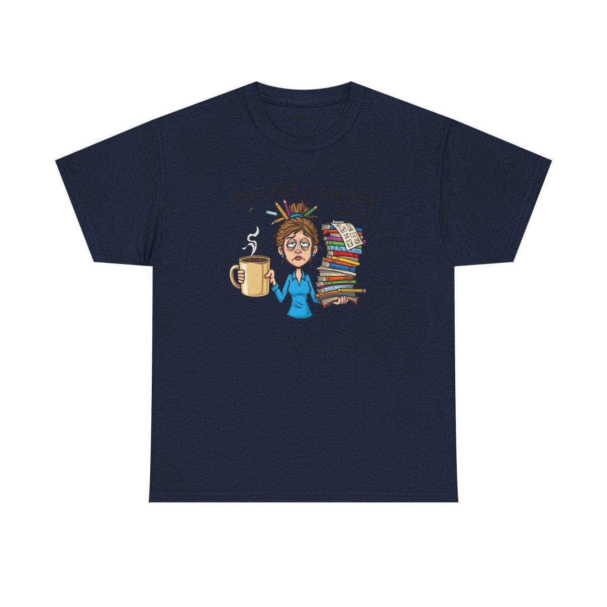 "Coffee First, Lesson Plans Later." CW 2 - Unisex Tee, Funny Teacher Shirt, Lesson Plans Later Tee, Gift for Educators, School Humor Apparel - AI Tee Hero