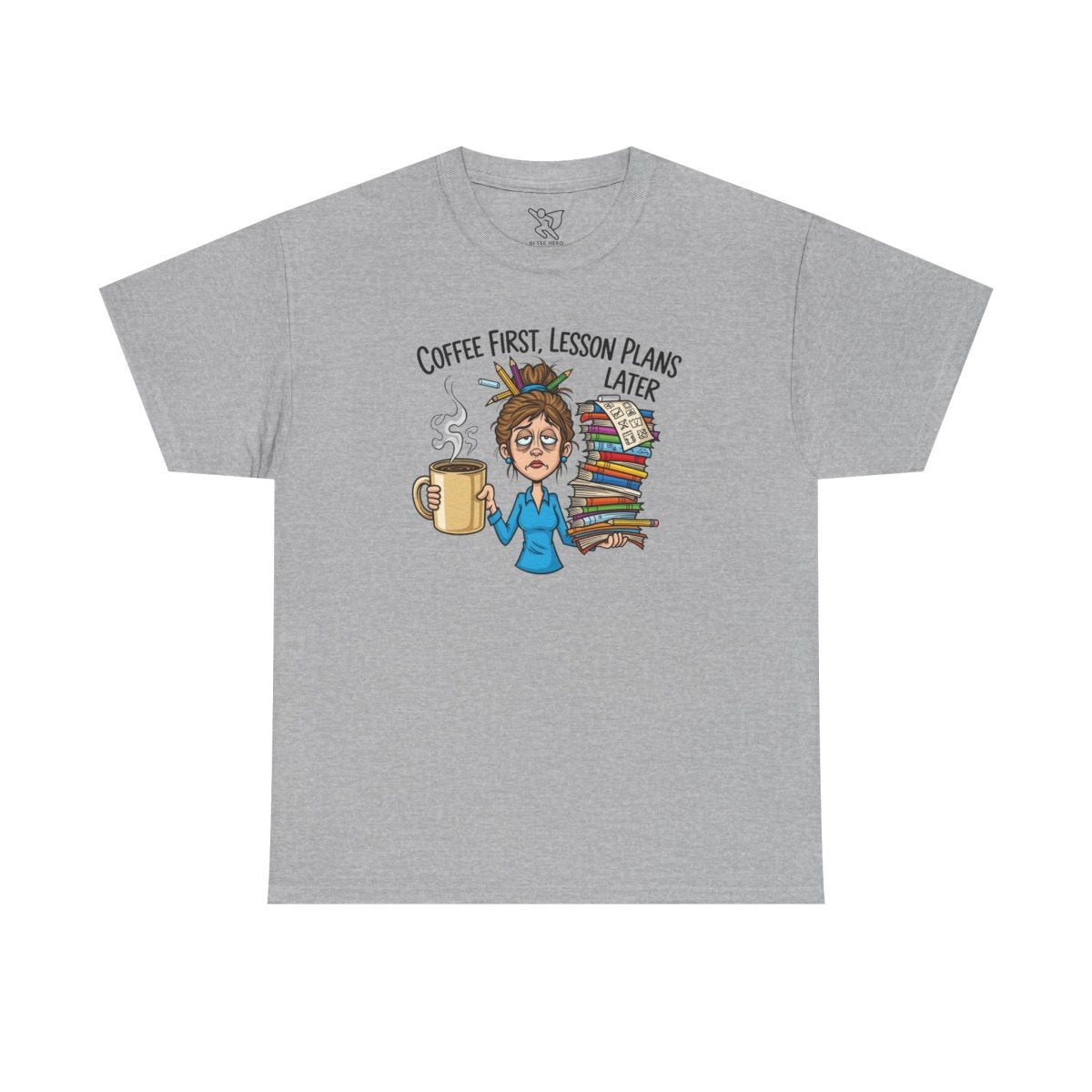 "Coffee First, Lesson Plans Later." CW 2 - Unisex Tee, Funny Teacher Shirt, Lesson Plans Later Tee, Gift for Educators, School Humor Apparel - AI Tee Hero