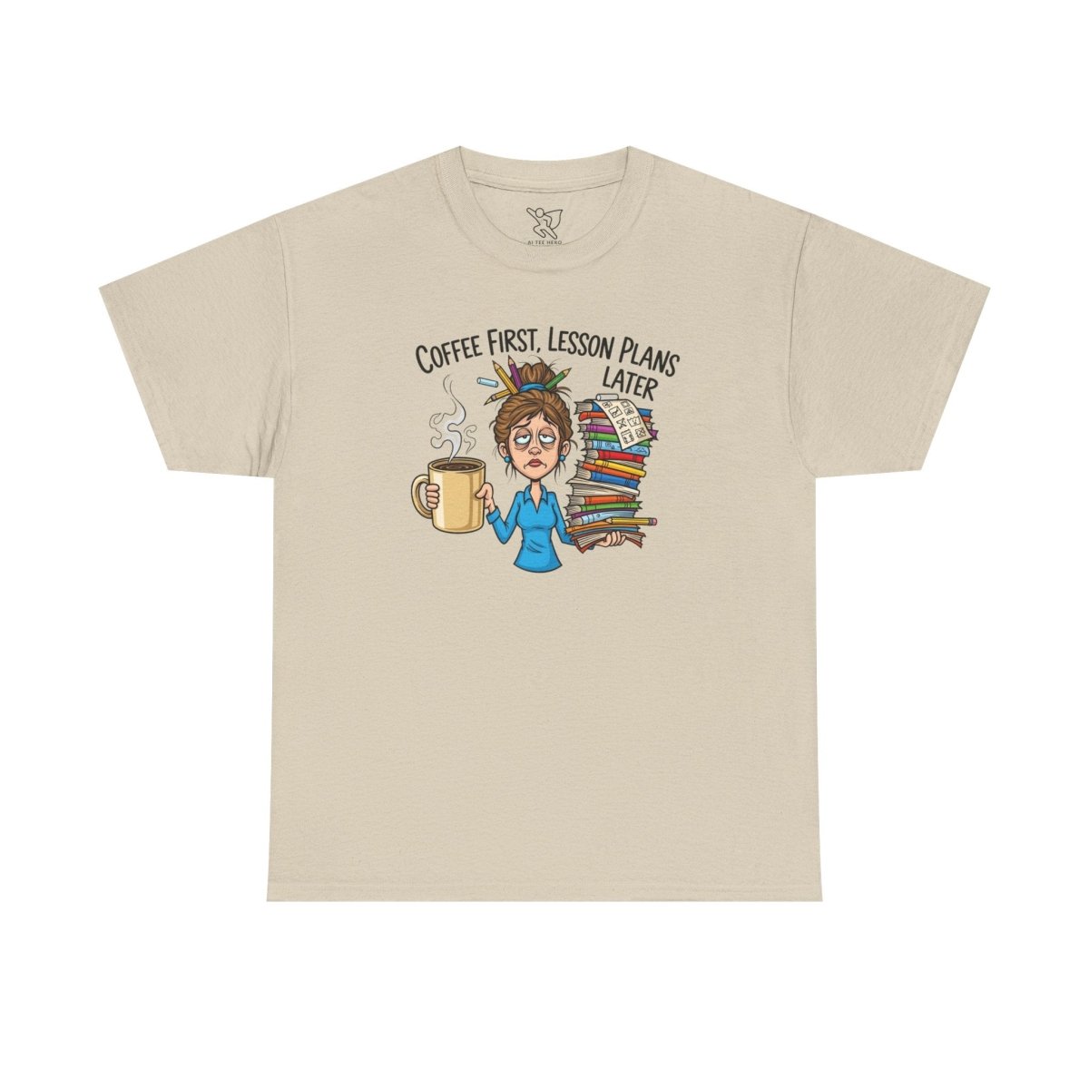 "Coffee First, Lesson Plans Later." CW 2 - Unisex Tee, Funny Teacher Shirt, Lesson Plans Later Tee, Gift for Educators, School Humor Apparel - AI Tee Hero