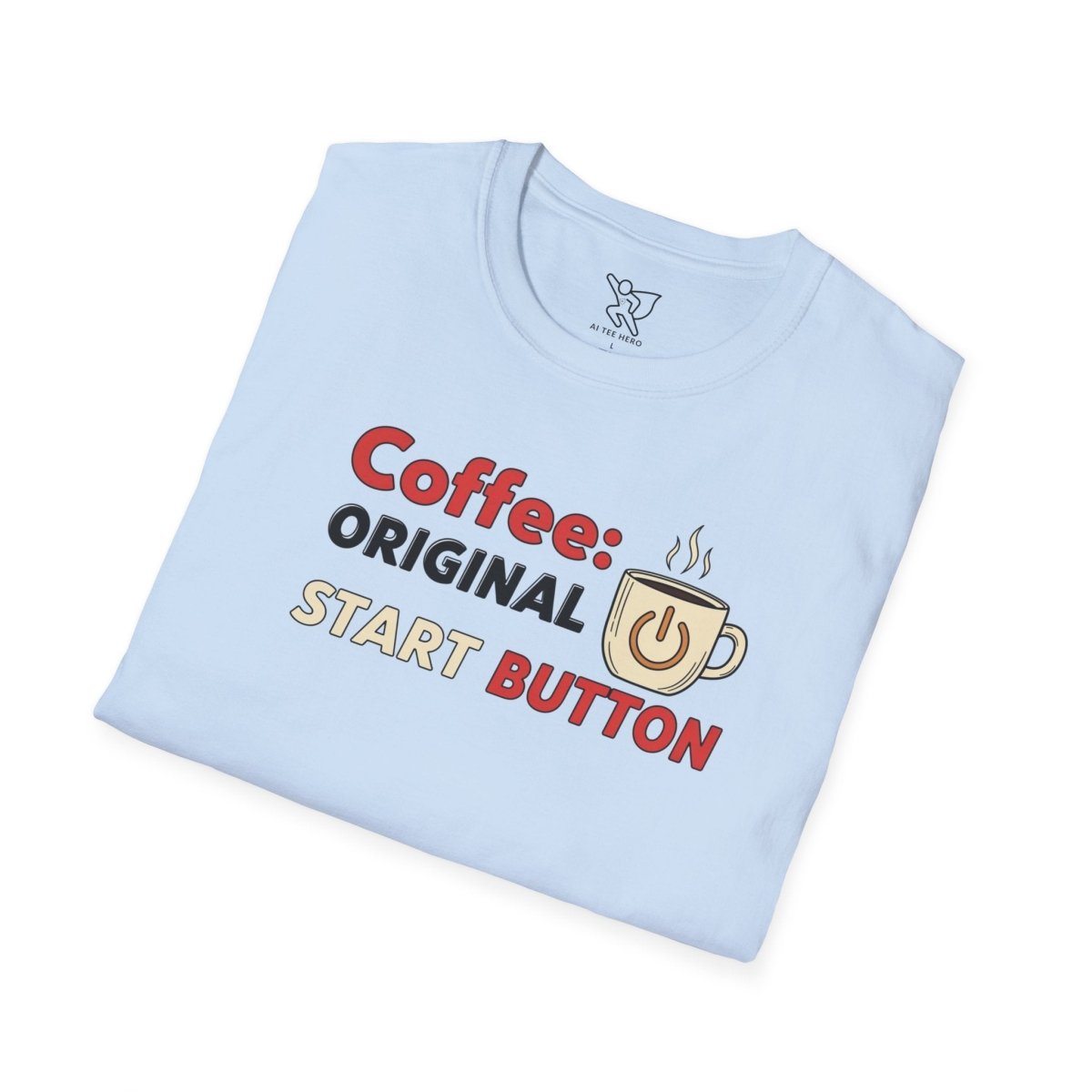 "Coffee Original Start Button" Gift for Coffee Lovers, Casual Wear, Funny Coffee Shirt, Birthday Gift - AI Tee Hero