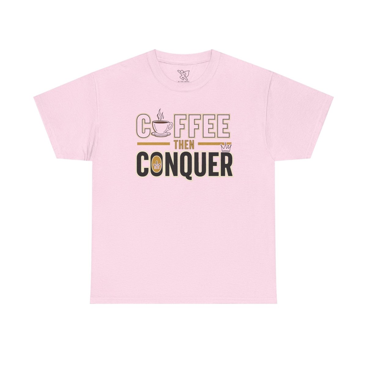 "Coffee Then Conquer" Unisex Heavy Cotton Tee | Motivational Tee Shirt, Gift for Coffee Lovers, Daily Motivation, Relaxed Fit Apparel - AI Tee Hero