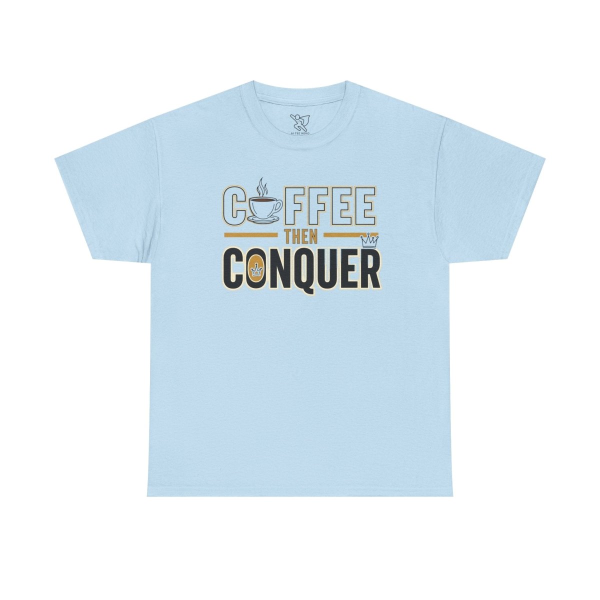 "Coffee Then Conquer" Unisex Heavy Cotton Tee | Motivational Tee Shirt, Gift for Coffee Lovers, Daily Motivation, Relaxed Fit Apparel - AI Tee Hero