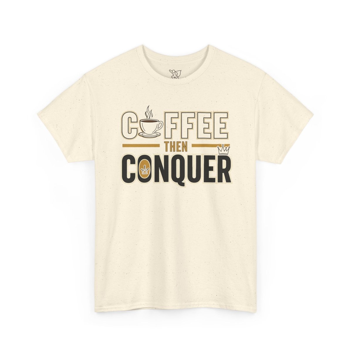 "Coffee Then Conquer" Unisex Heavy Cotton Tee | Motivational Tee Shirt, Gift for Coffee Lovers, Daily Motivation, Relaxed Fit Apparel - AI Tee Hero