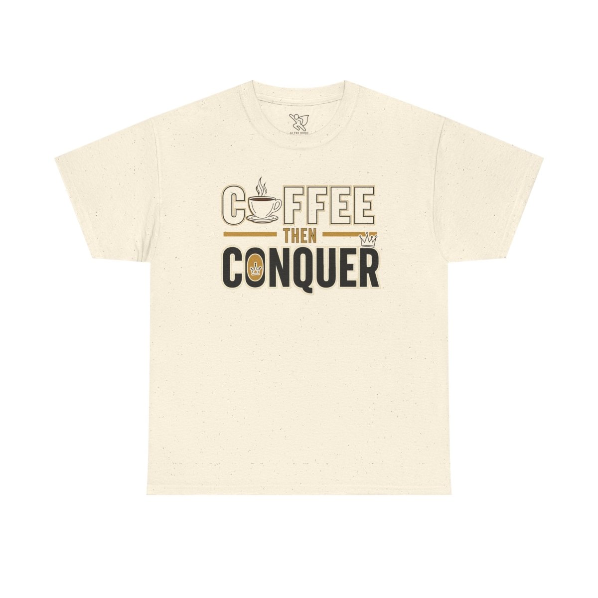 "Coffee Then Conquer" Unisex Heavy Cotton Tee | Motivational Tee Shirt, Gift for Coffee Lovers, Daily Motivation, Relaxed Fit Apparel - AI Tee Hero