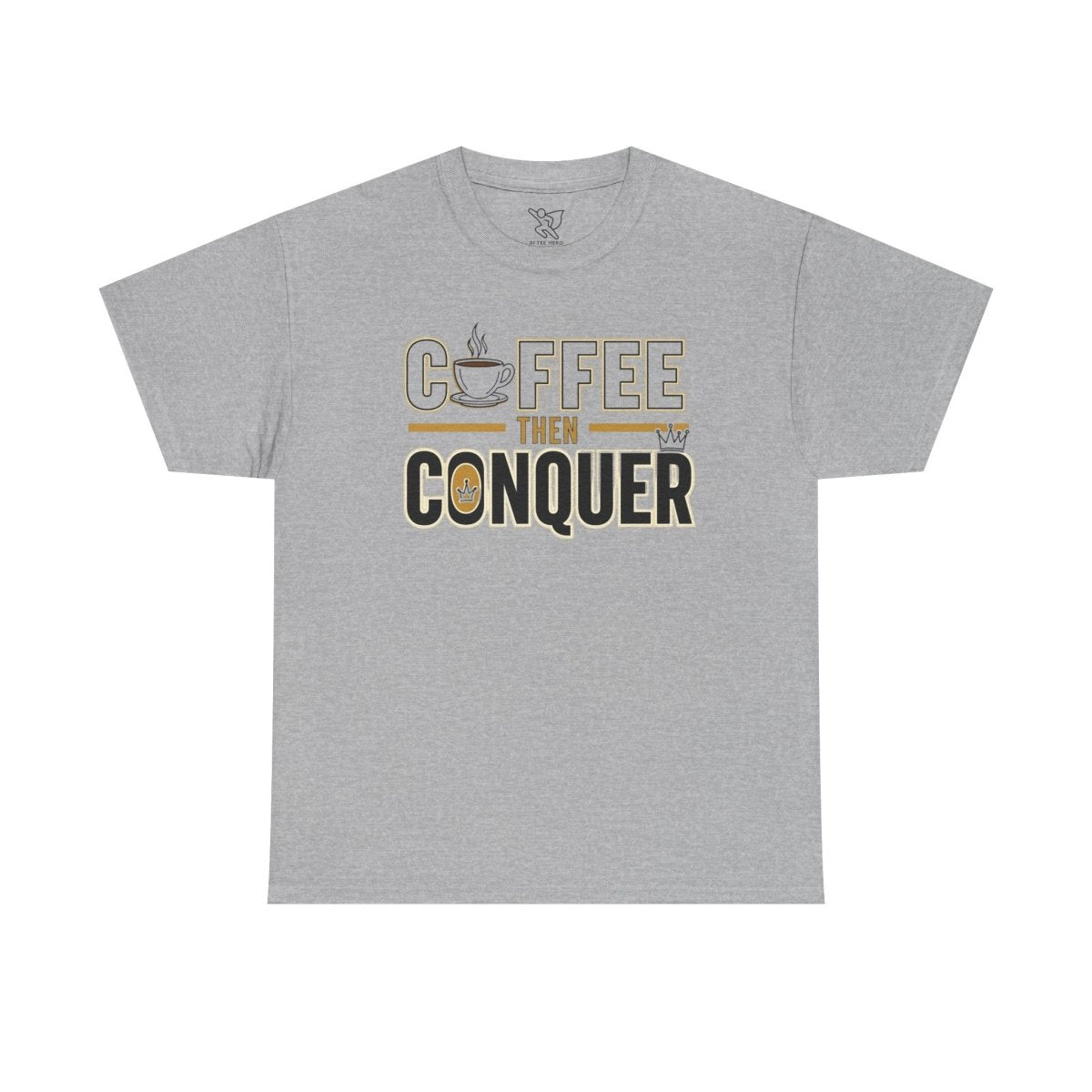 "Coffee Then Conquer" Unisex Heavy Cotton Tee | Motivational Tee Shirt, Gift for Coffee Lovers, Daily Motivation, Relaxed Fit Apparel - AI Tee Hero