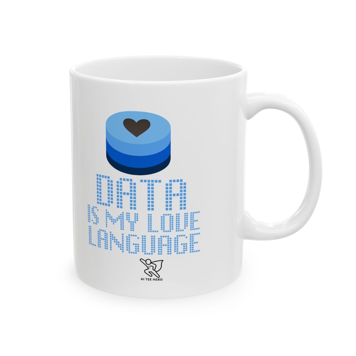 "Data is My Love Language" Ceramic Coffee Mug - Inspirational Quote for Daily Motivation, Gift for Friends, Blue Design for Home or Office - AI Tee Hero