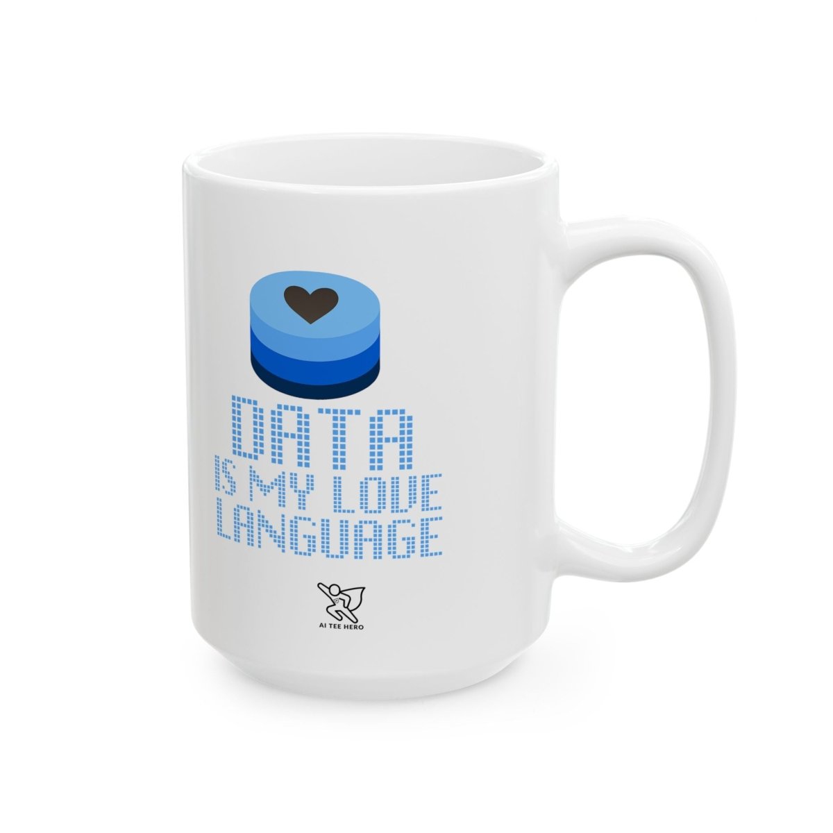 "Data is My Love Language" Ceramic Coffee Mug - Inspirational Quote for Daily Motivation, Gift for Friends, Blue Design for Home or Office - AI Tee Hero