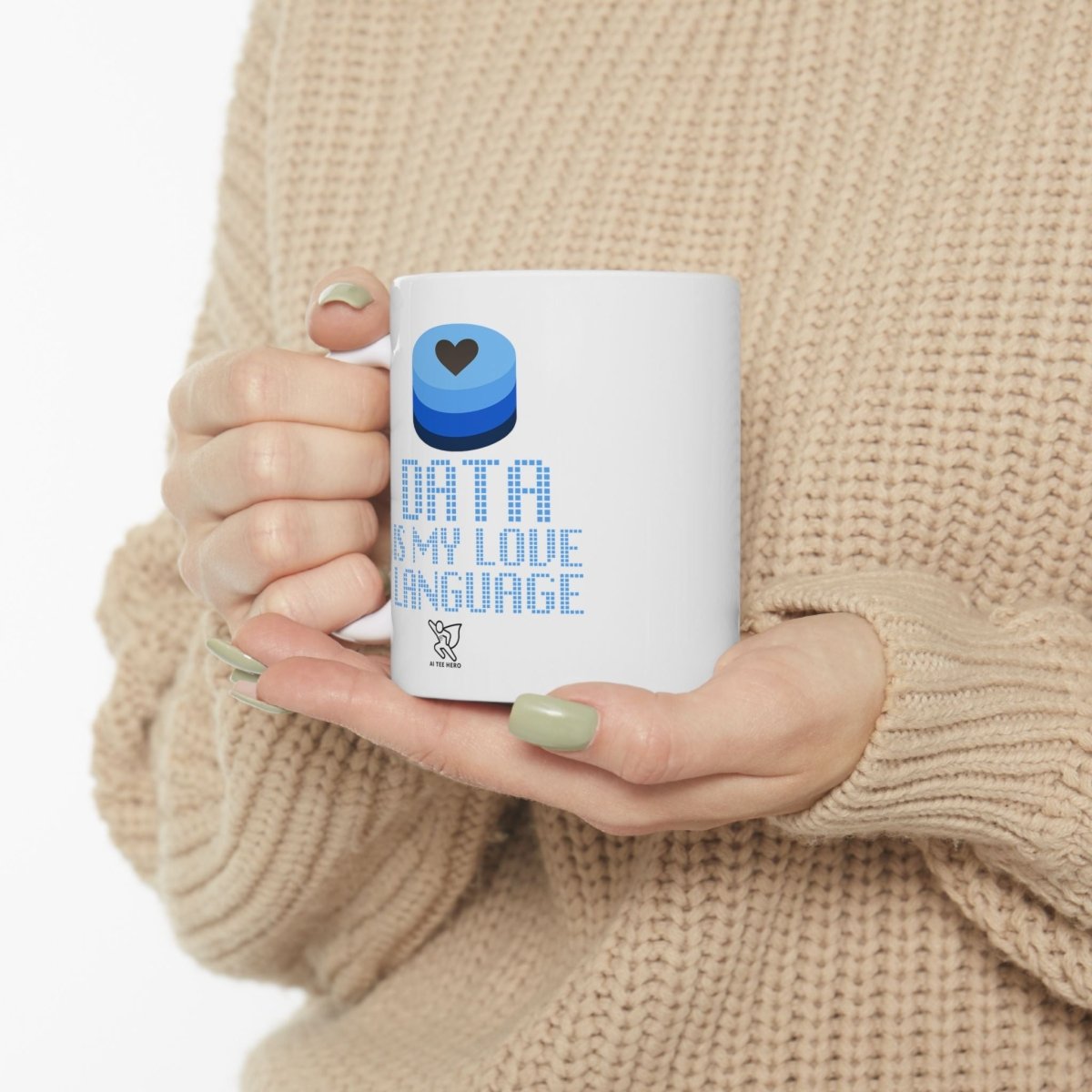"Data is My Love Language" Ceramic Coffee Mug - Inspirational Quote for Daily Motivation, Gift for Friends, Blue Design for Home or Office - AI Tee Hero