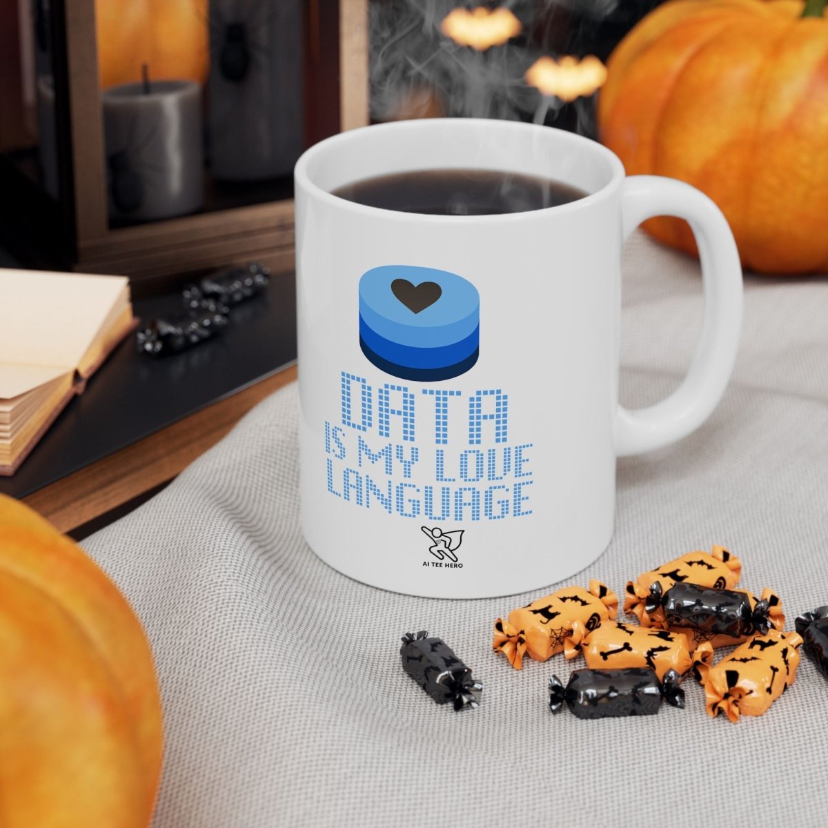 "Data is My Love Language" Ceramic Coffee Mug - Inspirational Quote for Daily Motivation, Gift for Friends, Blue Design for Home or Office - AI Tee Hero