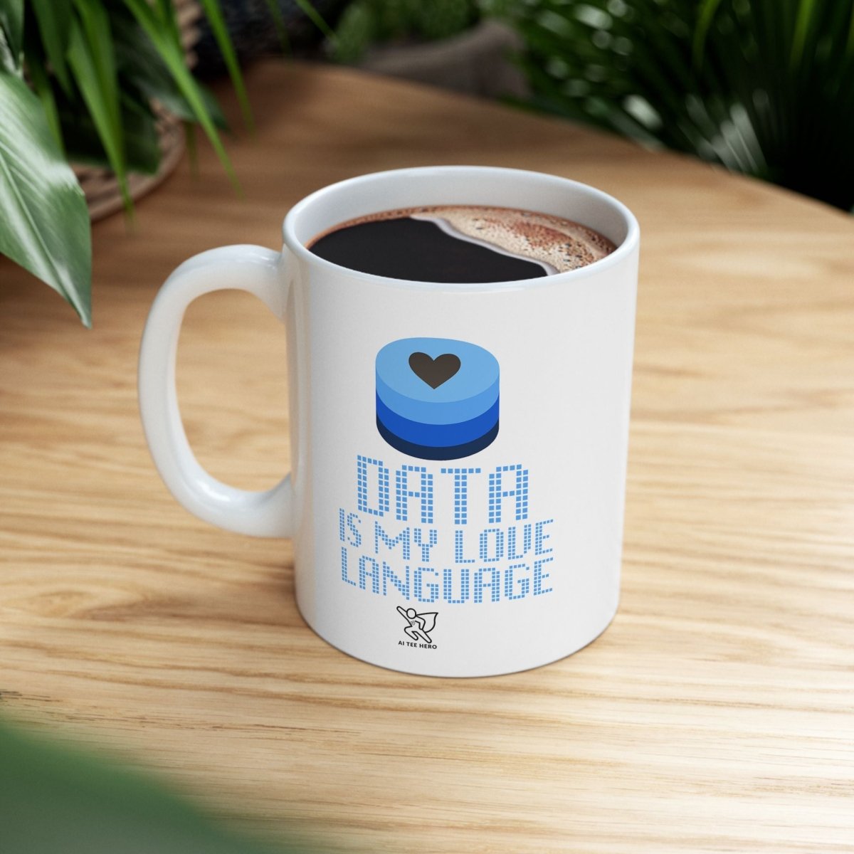 "Data is My Love Language" Ceramic Coffee Mug - Inspirational Quote for Daily Motivation, Gift for Friends, Blue Design for Home or Office - AI Tee Hero