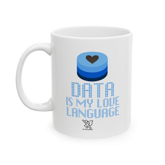 "Data is My Love Language" Ceramic Coffee Mug - Inspirational Quote for Daily Motivation, Gift for Friends, Blue Design for Home or Office - AI Tee Hero