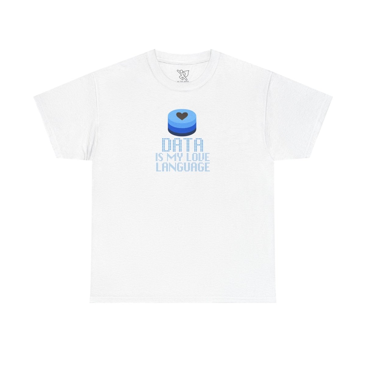 "Data is My Love Language" CW - 2 Casual Unisex Cotton T-Shirt, Tech Enthusiast Gift, Cute Data Lover Apparel, Geeky Gift for Him Her - AI Tee Hero