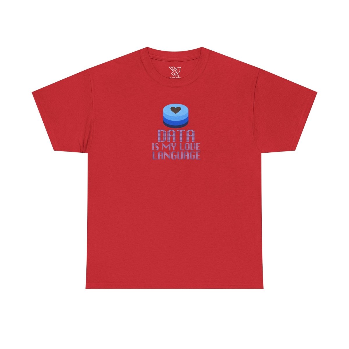 "Data is My Love Language" CW - 2 Casual Unisex Cotton T-Shirt, Tech Enthusiast Gift, Cute Data Lover Apparel, Geeky Gift for Him Her - AI Tee Hero