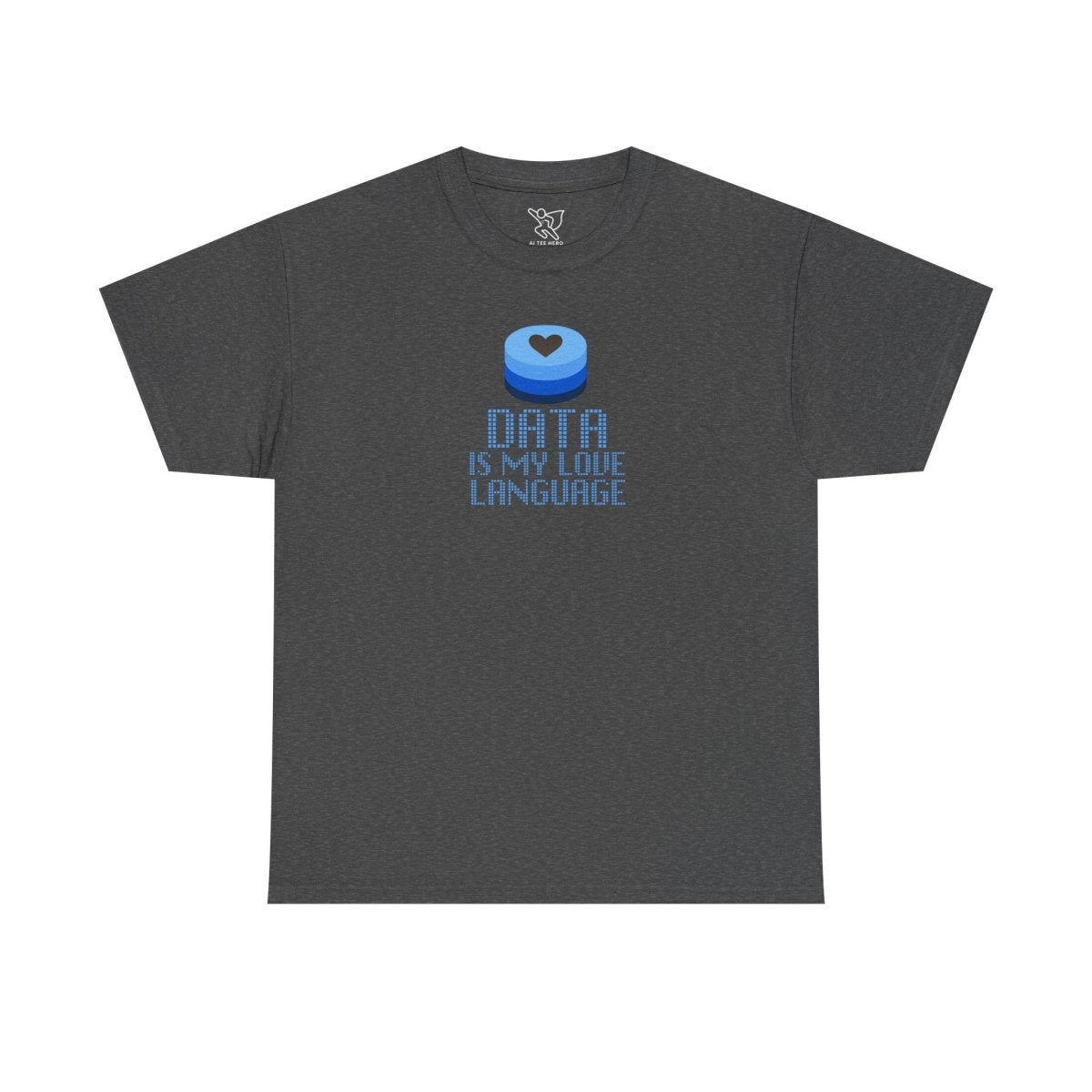 "Data is My Love Language" CW - 2 Casual Unisex Cotton T-Shirt, Tech Enthusiast Gift, Cute Data Lover Apparel, Geeky Gift for Him Her - AI Tee Hero