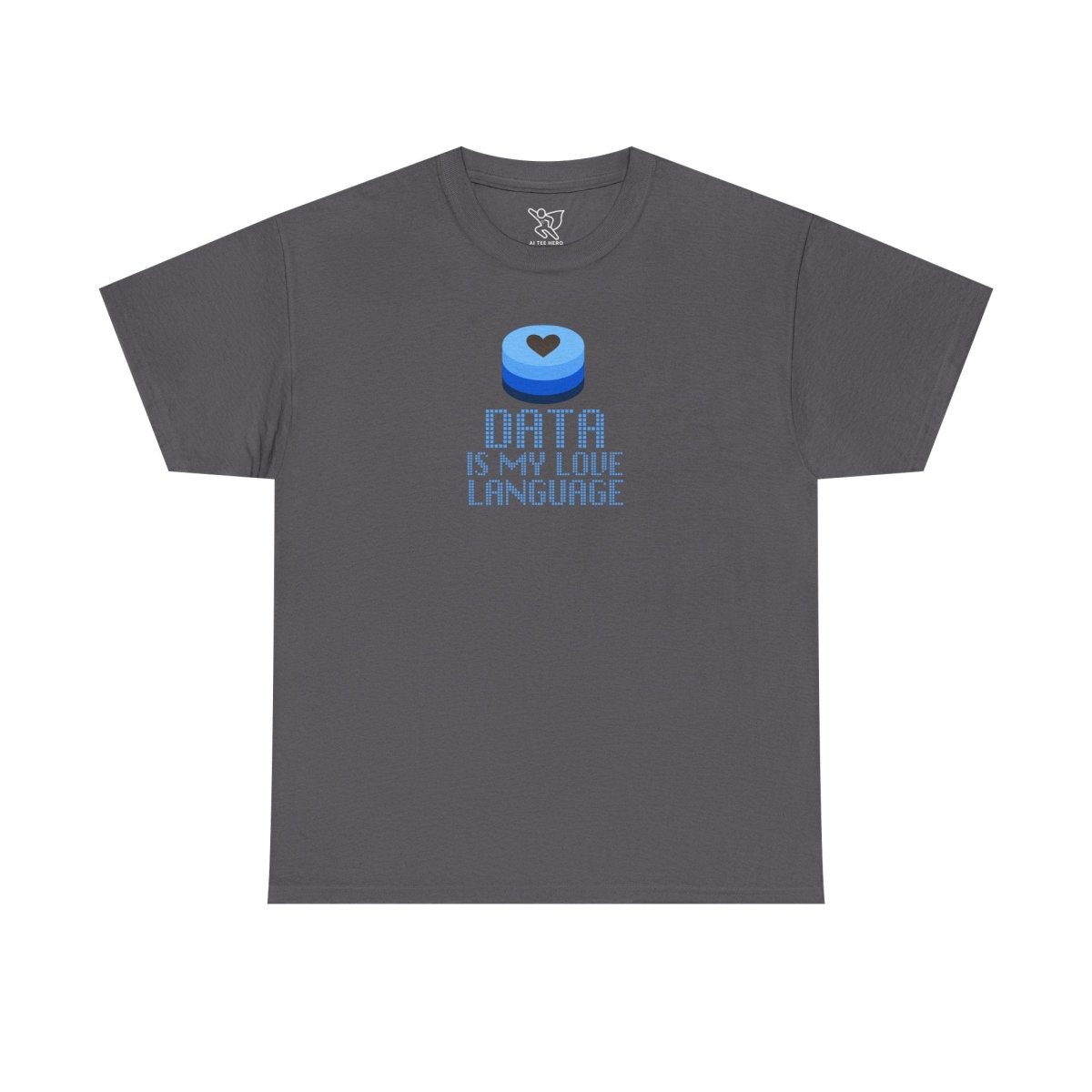"Data is My Love Language" CW - 2 Casual Unisex Cotton T-Shirt, Tech Enthusiast Gift, Cute Data Lover Apparel, Geeky Gift for Him Her - AI Tee Hero
