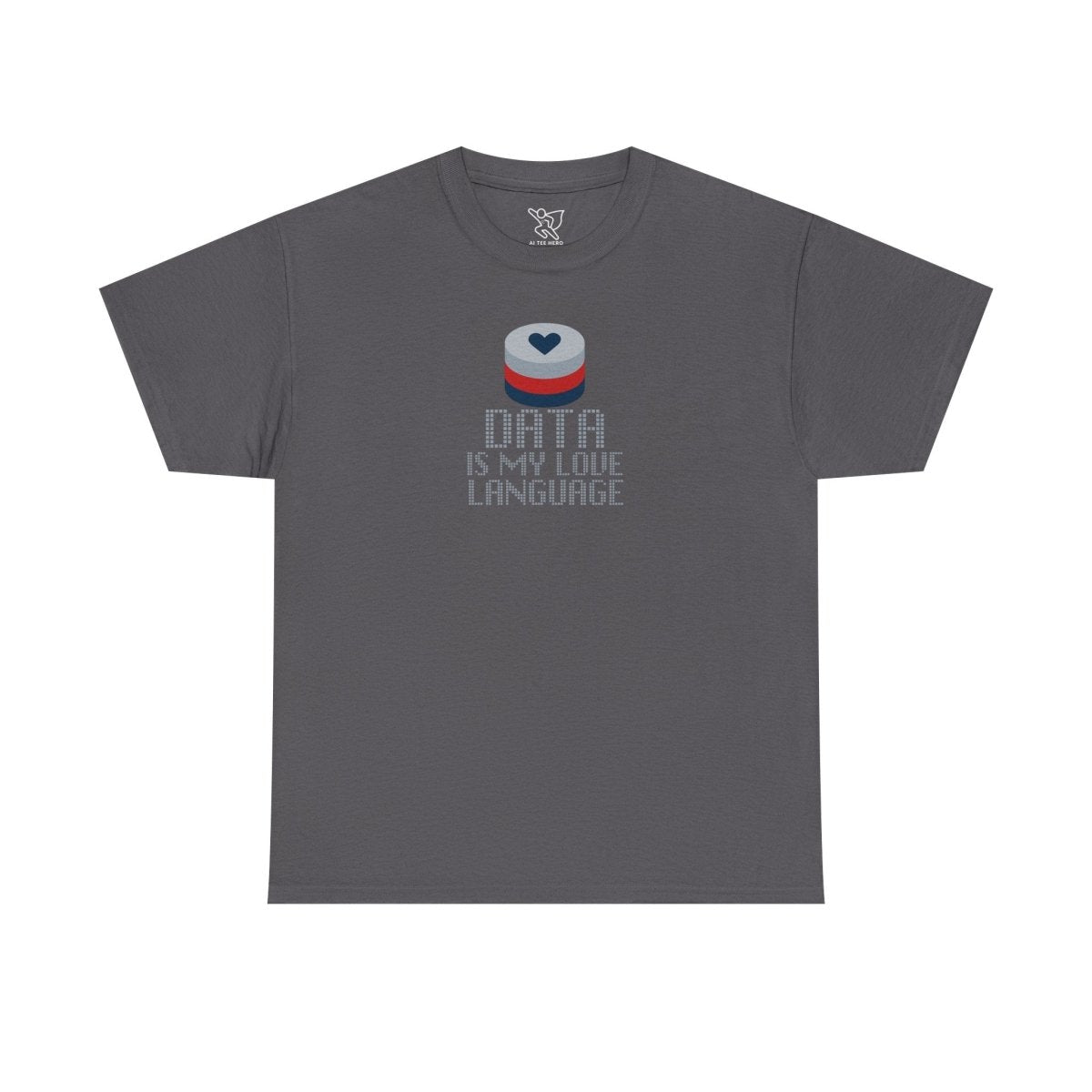 "Data is My Love Language" CW - 3 Casual Unisex Cotton T-Shirt, Tech Enthusiast Gift, Cute Data Lover Apparel, Geeky Gift for Him Her - AI Tee Hero