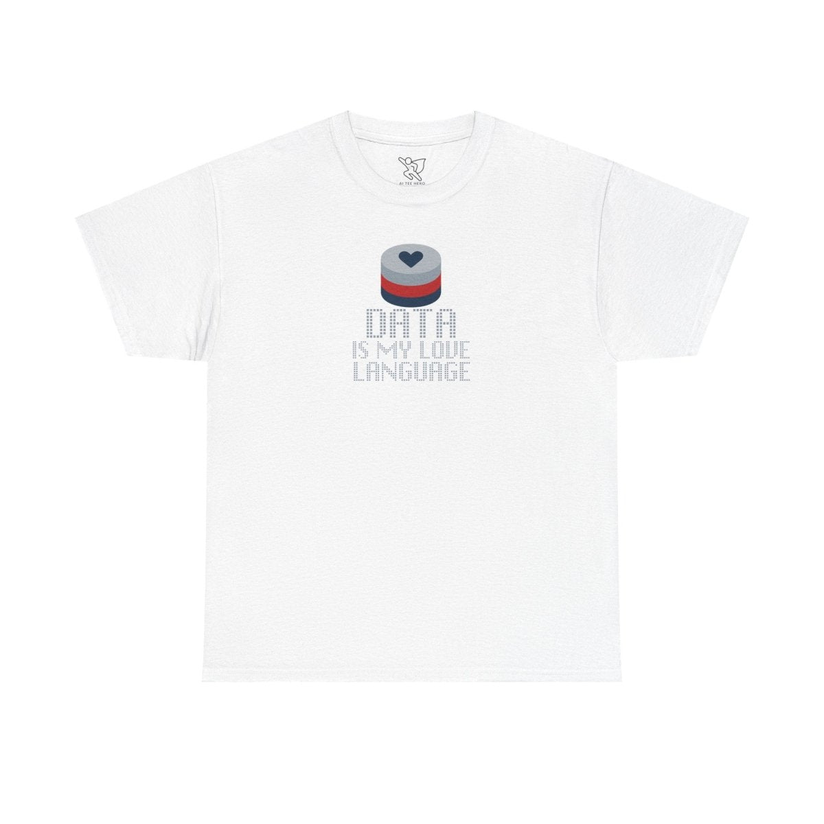"Data is My Love Language" CW - 3 Casual Unisex Cotton T-Shirt, Tech Enthusiast Gift, Cute Data Lover Apparel, Geeky Gift for Him Her - AI Tee Hero