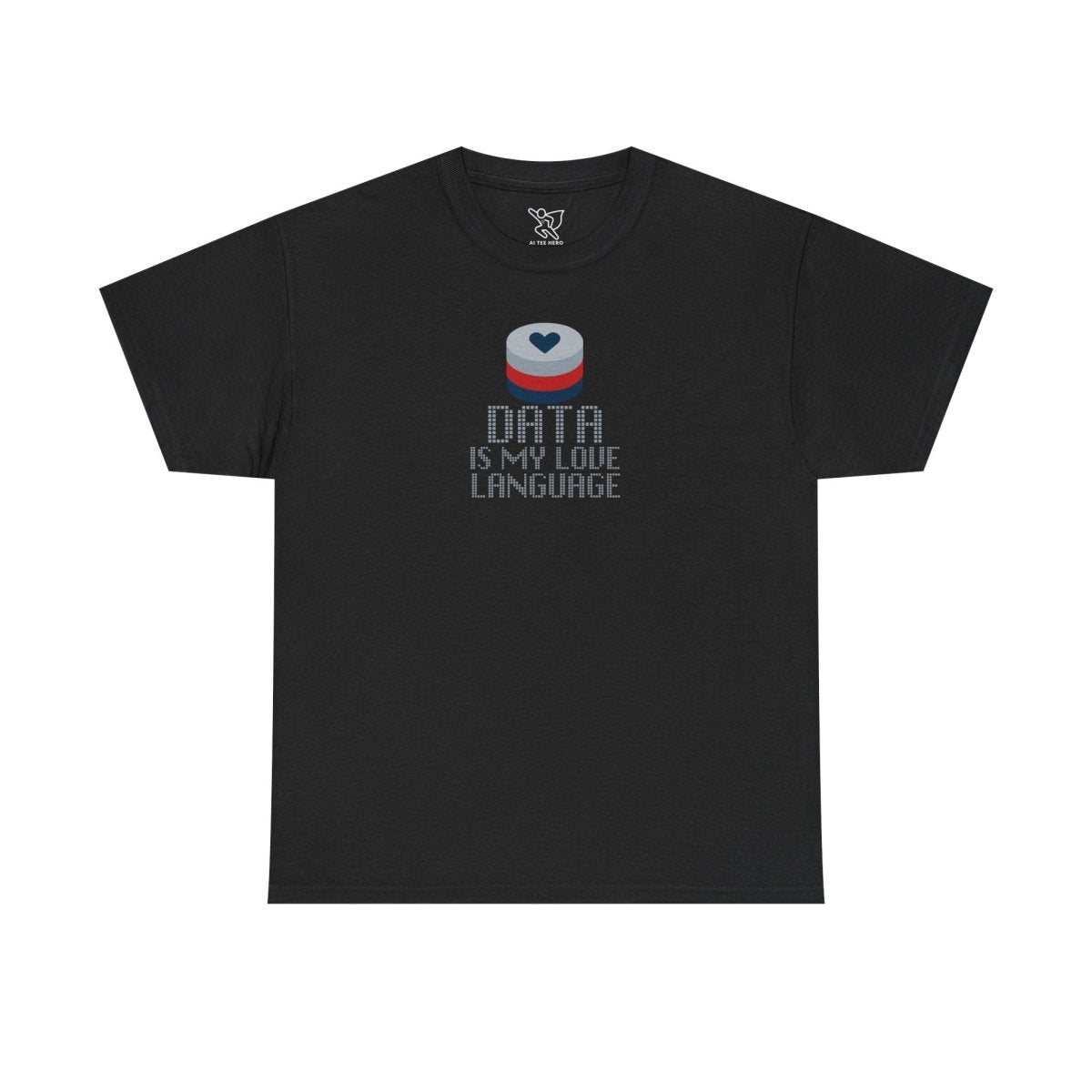 "Data is My Love Language" CW - 3 Casual Unisex Cotton T-Shirt, Tech Enthusiast Gift, Cute Data Lover Apparel, Geeky Gift for Him Her - AI Tee Hero