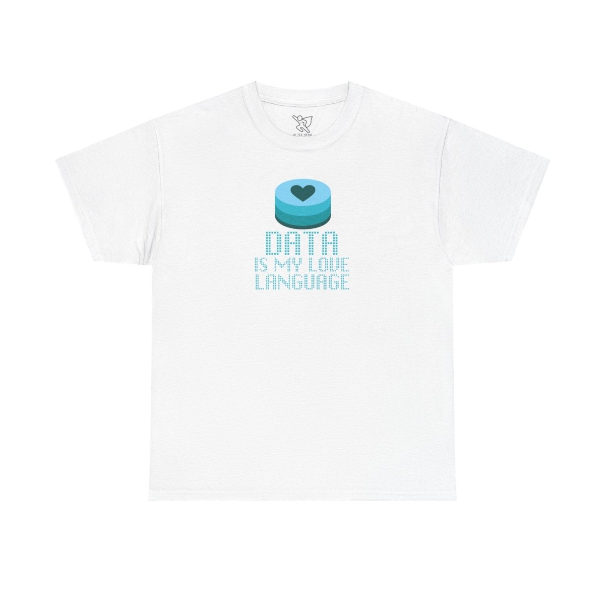"Data is My Love Language" CW - 4 Casual Unisex Cotton T-Shirt, Tech Enthusiast Gift, Cute Data Lover Apparel, Geeky Gift for Him Her - AI Tee Hero