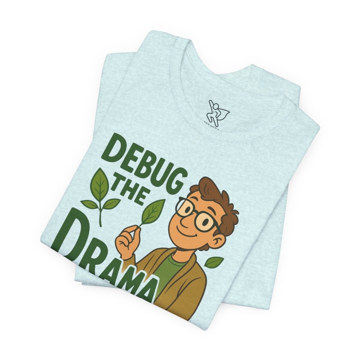 "Debug the Drama" Unisex Short Sleeve Tee, Funny Graphic Tee, Casual Wear, Eco - Friendly Tee, Gift for Plant Lovers, Gift for Friends - MINDSet Collection - AI Tee Hero