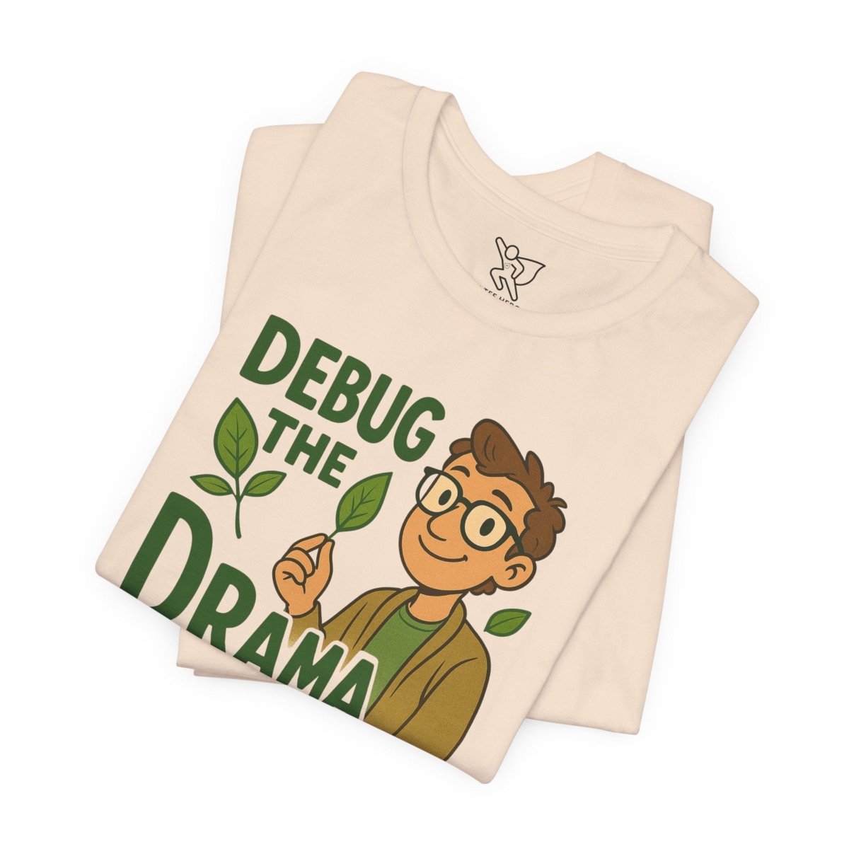 "Debug the Drama" Unisex Short Sleeve Tee, Funny Graphic Tee, Casual Wear, Eco - Friendly Tee, Gift for Plant Lovers, Gift for Friends - MINDSet Collection - AI Tee Hero