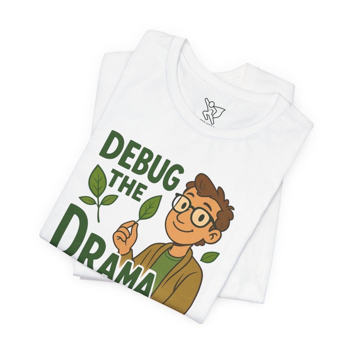 "Debug the Drama" Unisex Short Sleeve Tee, Funny Graphic Tee, Casual Wear, Eco - Friendly Tee, Gift for Plant Lovers, Gift for Friends - MINDSet Collection - AI Tee Hero