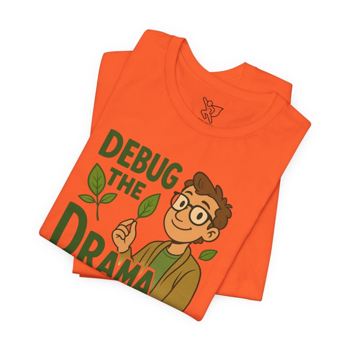 "Debug the Drama" Unisex Short Sleeve Tee, Funny Graphic Tee, Casual Wear, Eco - Friendly Tee, Gift for Plant Lovers, Gift for Friends - MINDSet Collection - AI Tee Hero