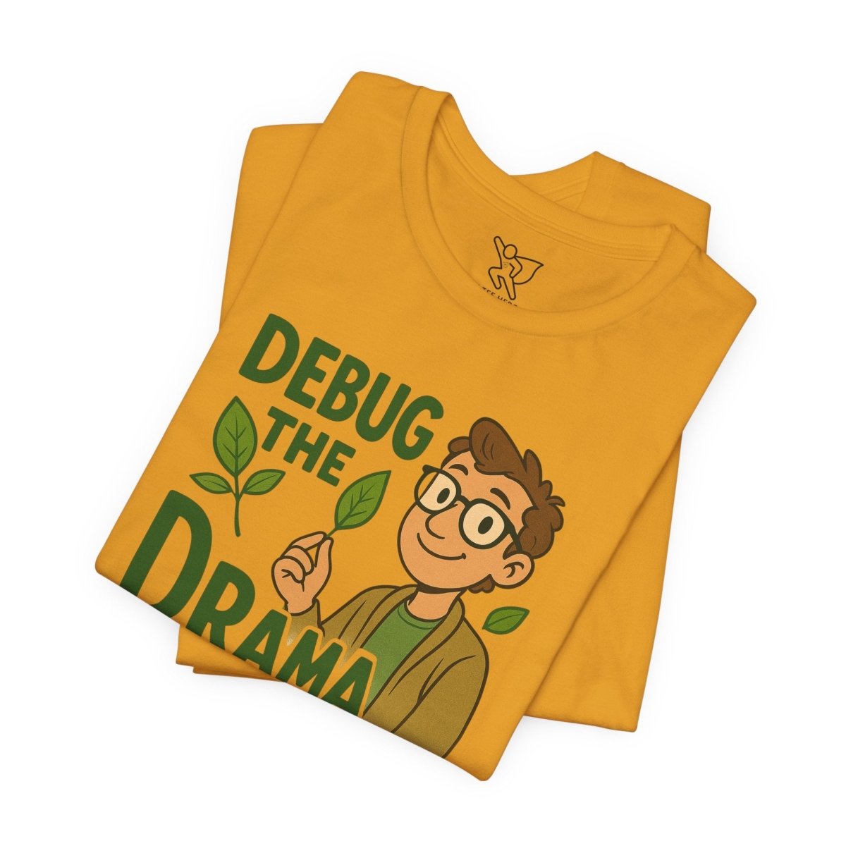 "Debug the Drama" Unisex Short Sleeve Tee, Funny Graphic Tee, Casual Wear, Eco - Friendly Tee, Gift for Plant Lovers, Gift for Friends - MINDSet Collection - AI Tee Hero