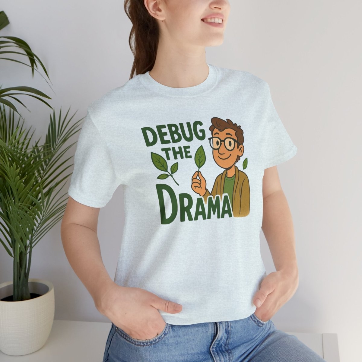 "Debug the Drama" Unisex Short Sleeve Tee, Funny Graphic Tee, Casual Wear, Eco - Friendly Tee, Gift for Plant Lovers, Gift for Friends - MINDSet Collection - AI Tee Hero
