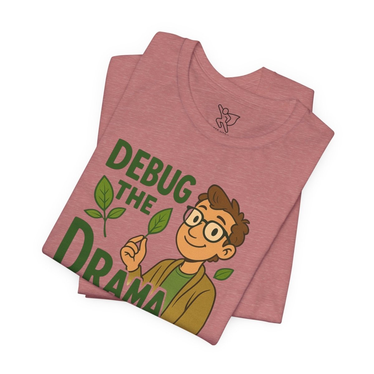 "Debug the Drama" Unisex Short Sleeve Tee, Funny Graphic Tee, Casual Wear, Eco - Friendly Tee, Gift for Plant Lovers, Gift for Friends - MINDSet Collection - AI Tee Hero