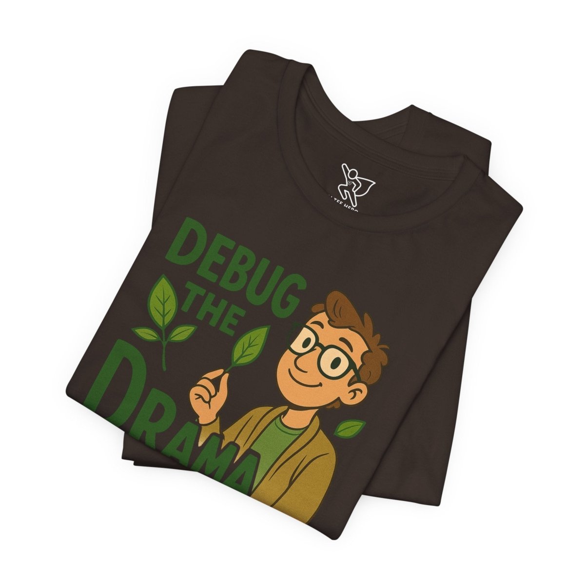 "Debug the Drama" Unisex Short Sleeve Tee, Funny Graphic Tee, Casual Wear, Eco - Friendly Tee, Gift for Plant Lovers, Gift for Friends - MINDSet Collection - AI Tee Hero