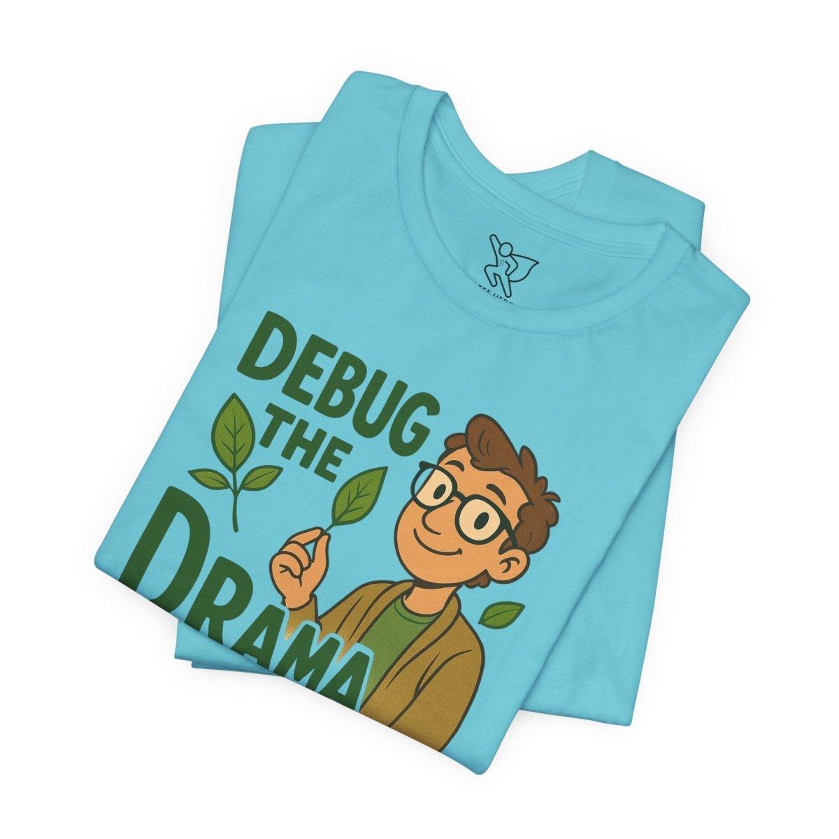 "Debug the Drama" Unisex Short Sleeve Tee, Funny Graphic Tee, Casual Wear, Eco - Friendly Tee, Gift for Plant Lovers, Gift for Friends - MINDSet Collection - AI Tee Hero
