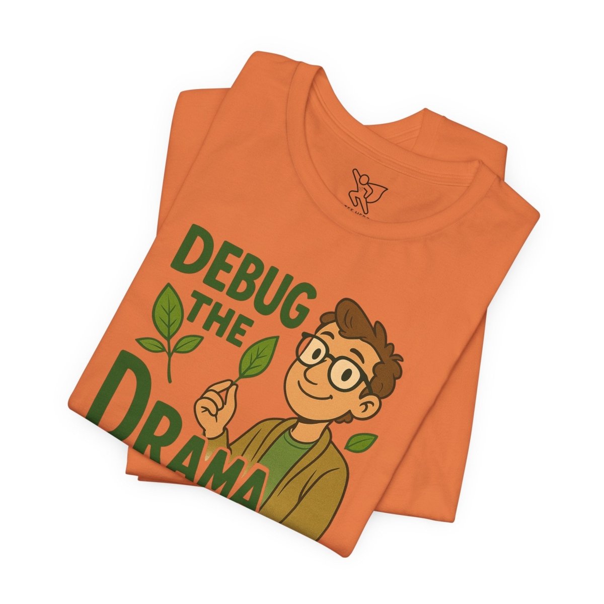"Debug the Drama" Unisex Short Sleeve Tee, Funny Graphic Tee, Casual Wear, Eco - Friendly Tee, Gift for Plant Lovers, Gift for Friends - MINDSet Collection - AI Tee Hero
