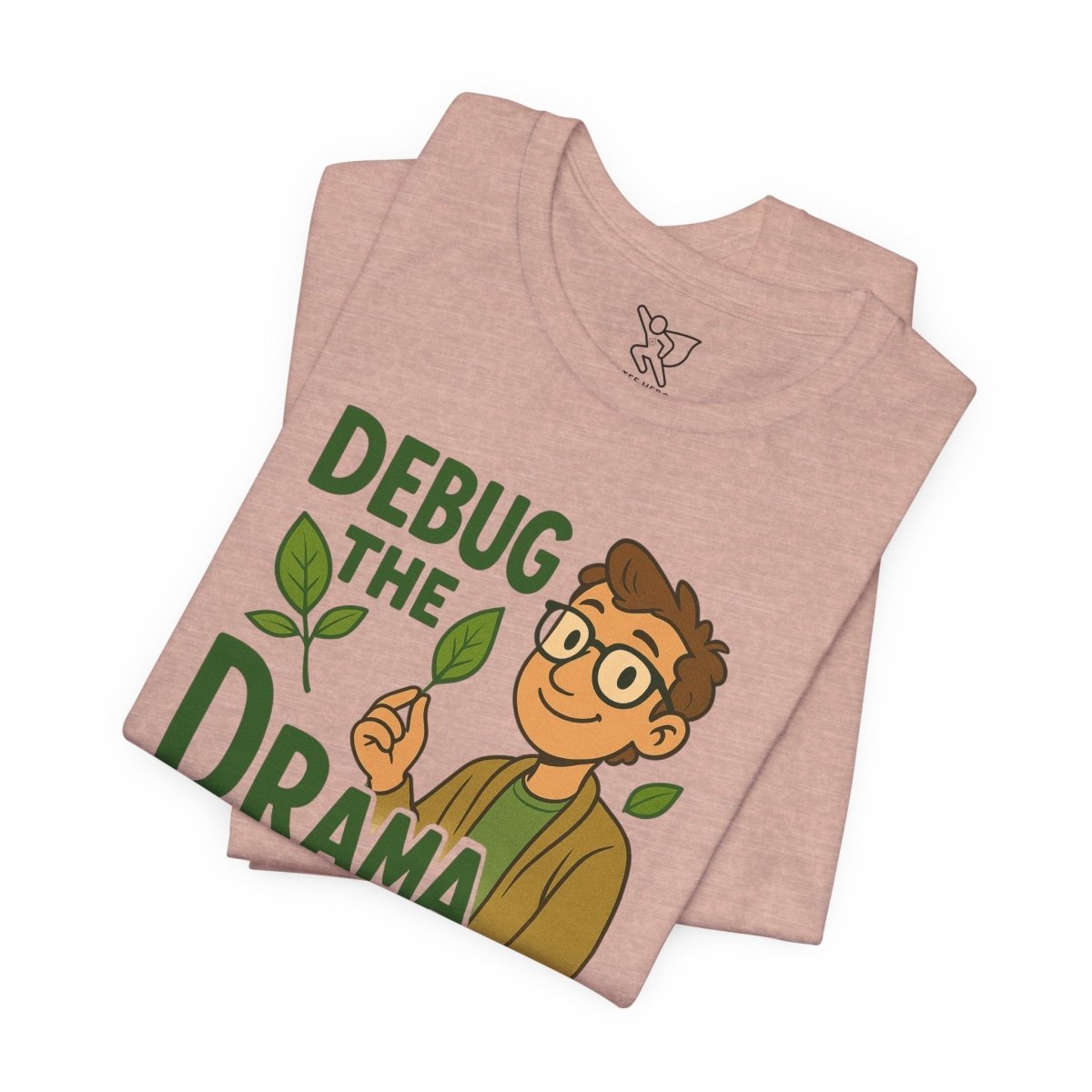 "Debug the Drama" Unisex Short Sleeve Tee, Funny Graphic Tee, Casual Wear, Eco - Friendly Tee, Gift for Plant Lovers, Gift for Friends - MINDSet Collection - AI Tee Hero