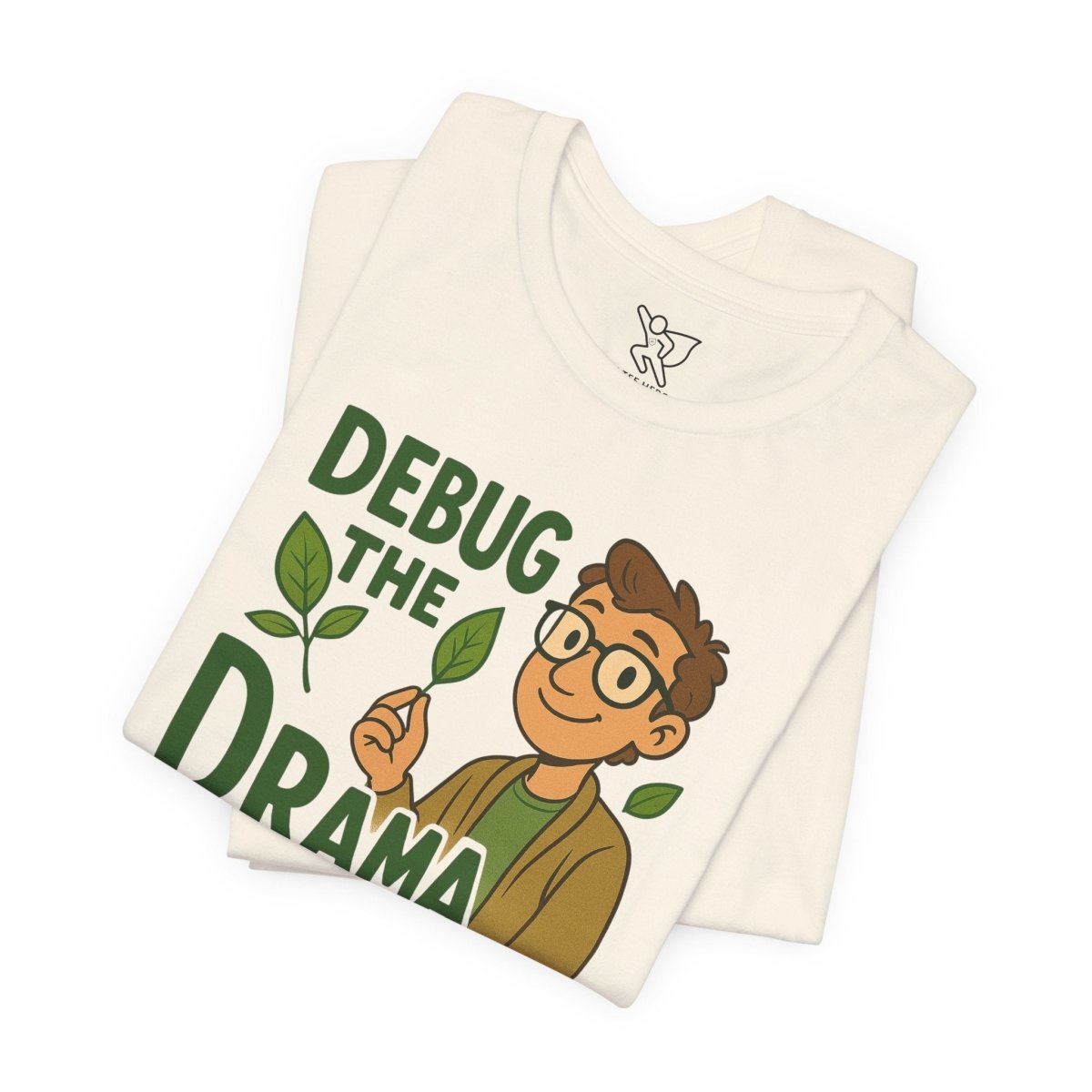 "Debug the Drama" Unisex Short Sleeve Tee, Funny Graphic Tee, Casual Wear, Eco - Friendly Tee, Gift for Plant Lovers, Gift for Friends - MINDSet Collection - AI Tee Hero