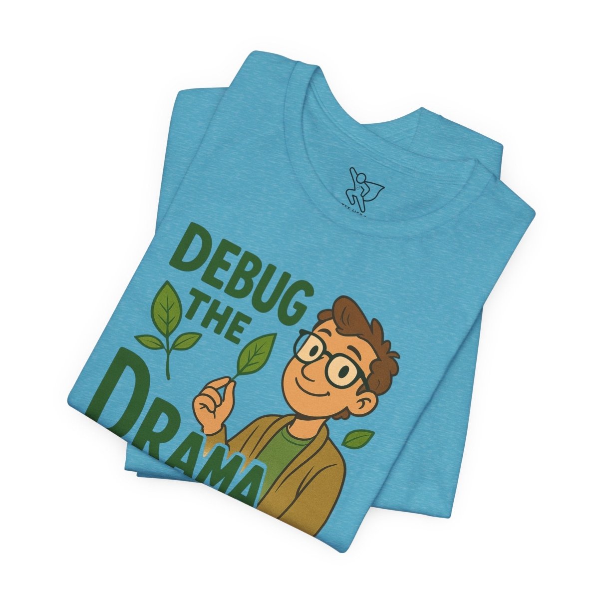 "Debug the Drama" Unisex Short Sleeve Tee, Funny Graphic Tee, Casual Wear, Eco - Friendly Tee, Gift for Plant Lovers, Gift for Friends - MINDSet Collection - AI Tee Hero