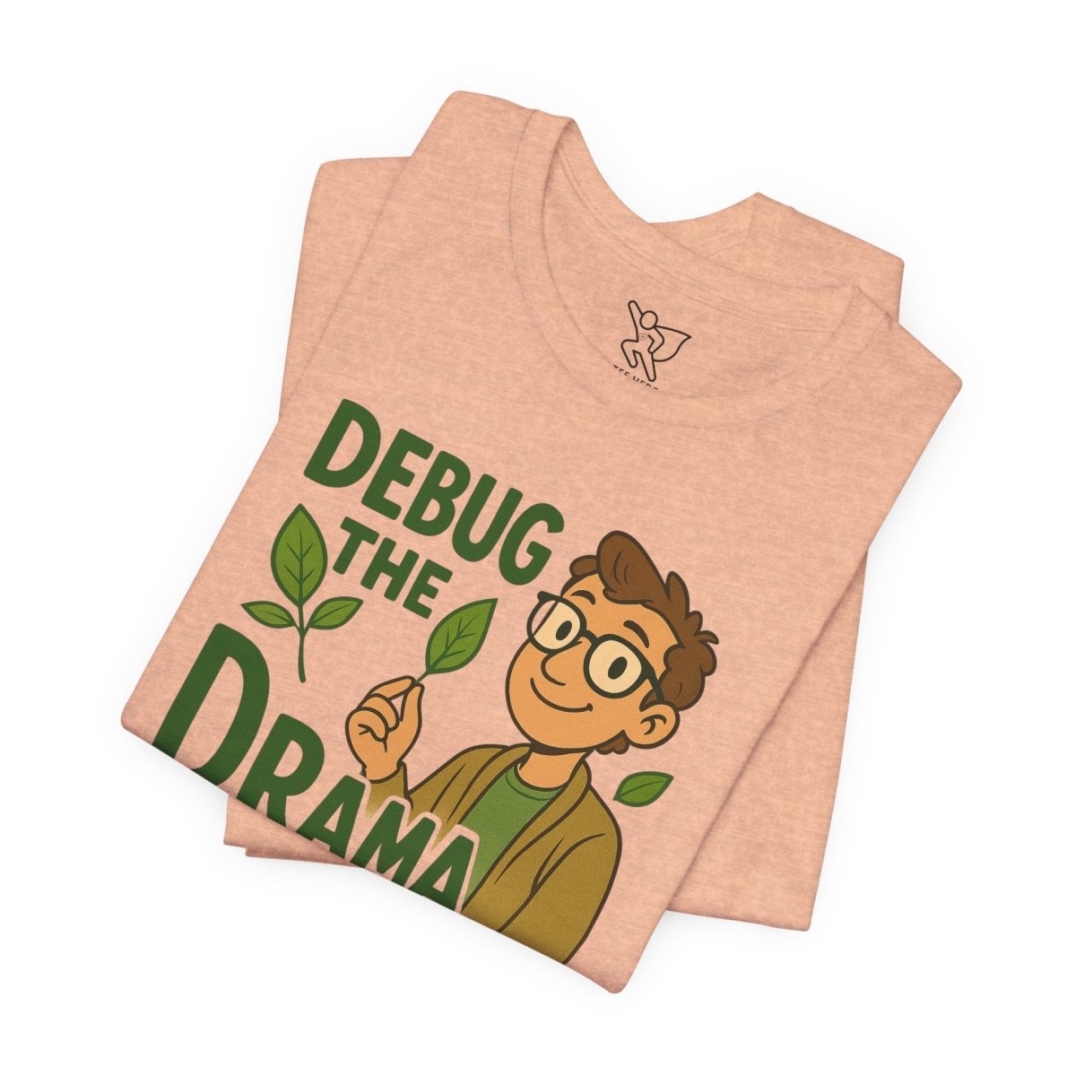 "Debug the Drama" Unisex Short Sleeve Tee, Funny Graphic Tee, Casual Wear, Eco - Friendly Tee, Gift for Plant Lovers, Gift for Friends - MINDSet Collection - AI Tee Hero