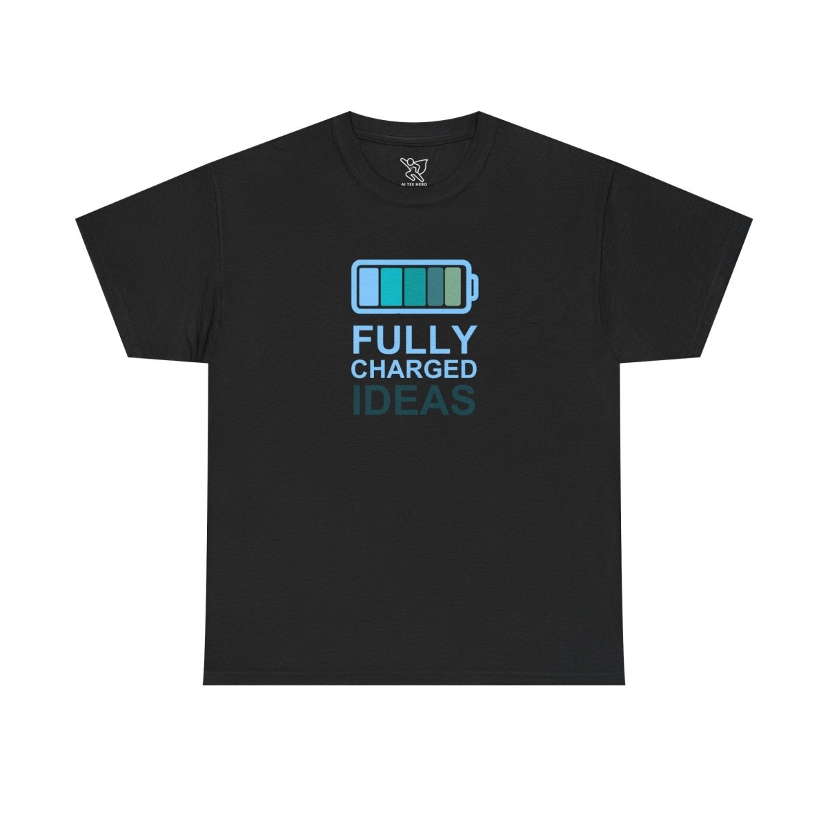 "Fully Charged Ideas" Fun Graphic Tee, Unisex Cotton Shirt, Motivational T-Shirt, Gift for Creatives, Casual Wear CW - 2 Teal - AI Tee Hero